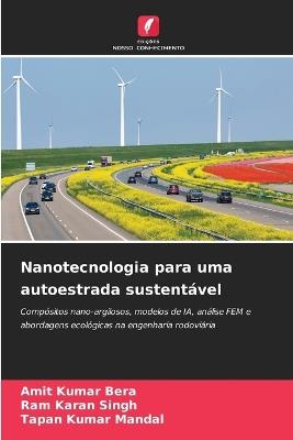 Nanotecnologia para uma autoestrada sustentável - Amit Kumar Bera,Ram Karan Singh,Tapan Kumar Mandal - cover