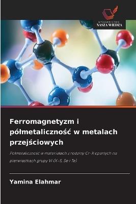Ferromagnetyzm i pólmetalicznośc w metalach przejściowych - Yamina Elahmar - cover