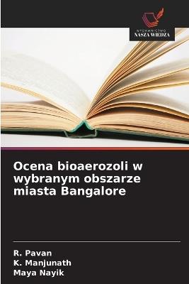 Ocena bioaerozoli w wybranym obszarze miasta Bangalore - R Pavan,K Manjunath,Maya Nayik - cover