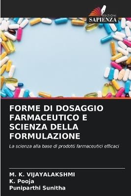 Forme Di Dosaggio Farmaceutico E Scienza Della Formulazione - M K Vijayalakshmi,K Pooja,Puniparthi Sunitha - cover
