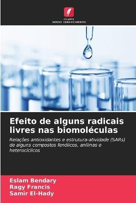Efeito de alguns radicais livres nas biomoléculas - Eslam Bendary,Ragy Francis,Samir El-Hady - cover