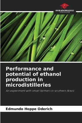 Performance and potential of ethanol production in microdistilleries - Edmundo Hoppe Oderich - cover