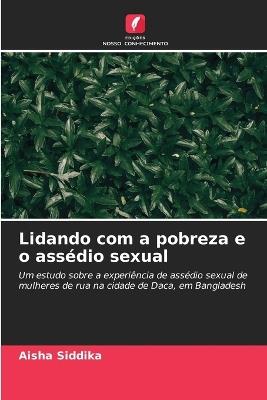 Lidando com a pobreza e o assédio sexual - Aisha Siddika - cover
