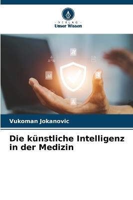 Die künstliche Intelligenz in der Medizin - Vukoman Jokanovic - cover