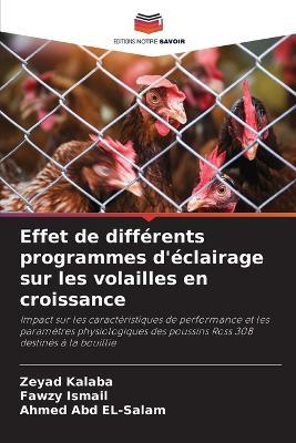 Effet de différents programmes d'éclairage sur les volailles en croissance - Zeyad Kalaba,Fawzy Ismail,Ahmed Abd El-Salam - cover