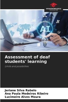 Assessment of deaf students' learning - Jeriane Silva Rabelo,Ana Paula Medeiros Ribeiro,Lucimeire Alves Moura - cover