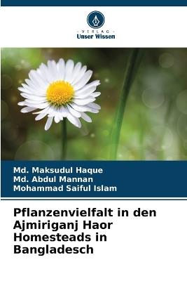 Pflanzenvielfalt in den Ajmiriganj Haor Homesteads in Bangladesch - MD Maksudul Haque,MD Abdul Mannan,Mohammad Saiful Islam - cover