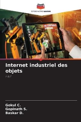 Internet industriel des objets - Gokul C,Gopinath S,Baskar D - cover