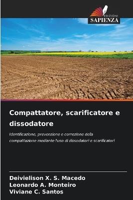 Compattatore, scarificatore e dissodatore - Deivielison X S Macedo,Leonardo A Monteiro,Viviane C Santos - cover