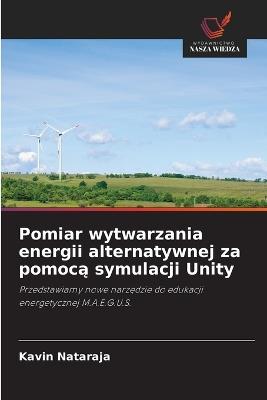 Pomiar wytwarzania energii alternatywnej za pomocą symulacji Unity - Kavin Nataraja - cover