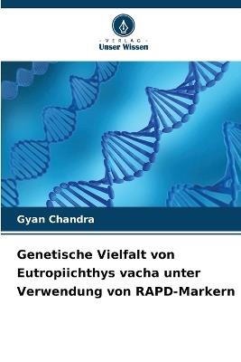 Genetische Vielfalt von Eutropiichthys vacha unter Verwendung von RAPD-Markern - Gyan Chandra - cover