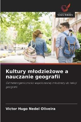 Kultury mlodzieżowe a nauczanie geografii - Victor Hugo Nedel Oliveira - cover