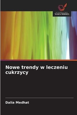 Nowe trendy w leczeniu cukrzycy - Dalia Medhat - cover
