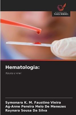 Hematologia - Symonara K M Faustino Vieira,Ag-Anne Pereira Melo de Menezes,Raynara Sousa Da Silva - cover