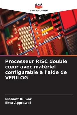 Processeur RISC double coeur avec matériel configurable à l'aide de VERILOG - Nishant Kumar,Ekta Aggrawal - cover