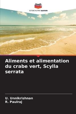 Aliments et alimentation du crabe vert, Scylla serrata - U Unnikrishnan,R Paulraj - cover