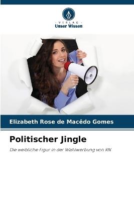 Politischer Jingle - Elizabeth Rose de Macêdo Gomes - cover