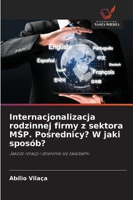 Internacjonalizacja rodzinnej firmy z sektora MŚP. Pośrednicy? W jaki sposób? - Abílio Vilaça - cover