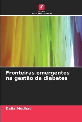 Fronteiras emergentes na gestão da diabetes - Dalia Medhat - cover