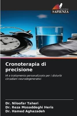 Cronoterapia di precisione - Niloofar Taheri,Reza Mosaddeghi Heris,Hamed Aghazadeh - cover