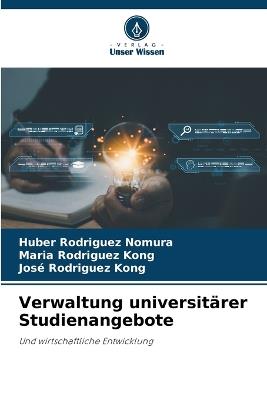 Verwaltung universitärer Studienangebote - Huber Rodriguez Nomura,Maria Rodriguez Kong,José Rodriguez Kong - cover