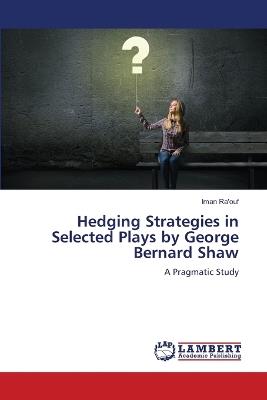 Hedging Strategies in Selected Plays by George Bernard Shaw - Iman Ra'ouf - cover