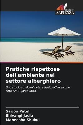 Pratiche rispettose dell'ambiente nel settore alberghiero - Sarjoo Patel,Shivangi Jadia,Maneesha Shukul - cover