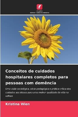 Conceitos de cuidados hospitalares completos para pessoas com demência - Kristina Wien - cover