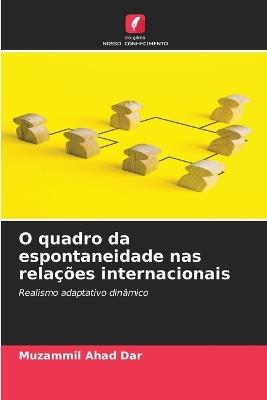 O quadro da espontaneidade nas relações internacionais - Muzammil Ahad Dar - cover