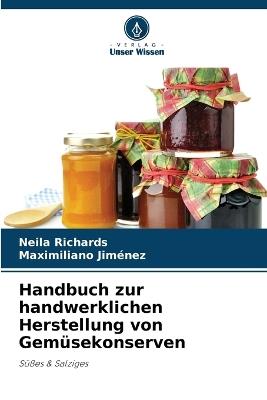 Handbuch zur handwerklichen Herstellung von Gemüsekonserven - Neila Richards,Maximiliano Jiménez - cover