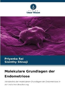 Molekulare Grundlagen der Endometriose - Priyanka Rai,Sisinthy Shivaji - cover