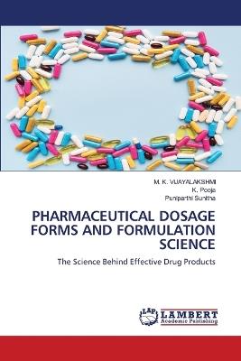 Pharmaceutical Dosage Forms and Formulation Science - M K Vijayalakshmi,K Pooja,Puniparthi Sunitha - cover
