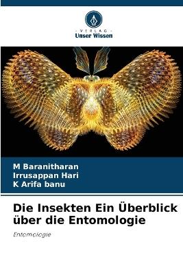 Die Insekten Ein Überblick über die Entomologie - M Baranitharan,Irrusappan Hari,K Arifa Banu - cover