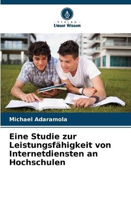 Eine Studie zur Leistungsfähigkeit von Internetdiensten an Hochschulen - Michael Adaramola - cover