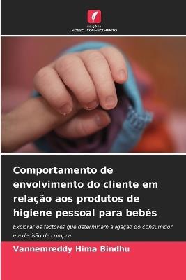 Comportamento de envolvimento do cliente em relação aos produtos de higiene pessoal para bebés - Vannemreddy Hima Bindhu - cover