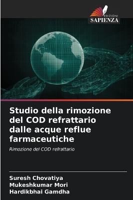 Studio della rimozione del COD refrattario dalle acque reflue farmaceutiche - Suresh Chovatiya,Mukeshkumar Mori,Hardikbhai Gamdha - cover