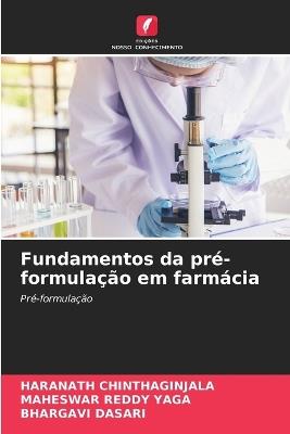 Fundamentos da pré-formulação em farmácia - Haranath Chinthaginjala,Maheswar Reddy Yaga,Bhargavi Dasari - cover