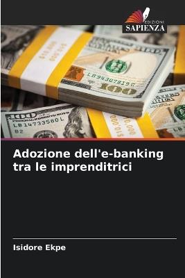 Adozione dell'e-banking tra le imprenditrici - Isidore Ekpe - cover