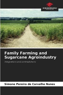Family Farming and Sugarcane Agroindustry - Simone Pereira de Carvalho Nunes - cover