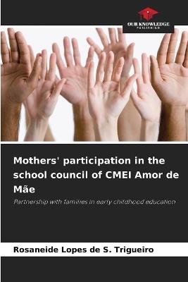Mothers' participation in the school council of CMEI Amor de Mãe - Rosaneide Lopes de S Trigueiro - cover
