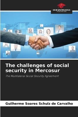 The challenges of social security in Mercosur - Guilherme Soares Schulz de Carvalho - cover