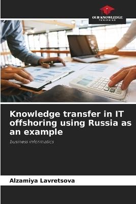 Knowledge transfer in IT offshoring using Russia as an example - Alzamiya Lavretsova - cover