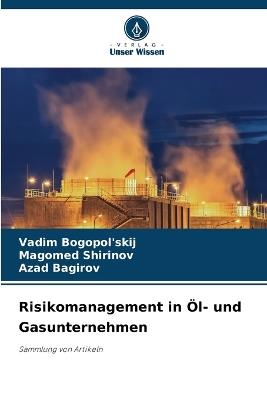Risikomanagement in Öl- und Gasunternehmen - Vadim Bogopol'skij,Magomed Shirinov,Azad Bagirov - cover