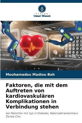 Faktoren, die mit dem Auftreten von kardiovaskulären Komplikationen in Verbindung stehen - Mouhamadou Madiou Bah - cover