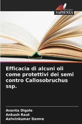 Efficacia di alcuni oli come protettivi dei semi contro Callosobruchus ssp. - Ananta Digole,Ankush Raut,Ashvinkumar Damre - cover