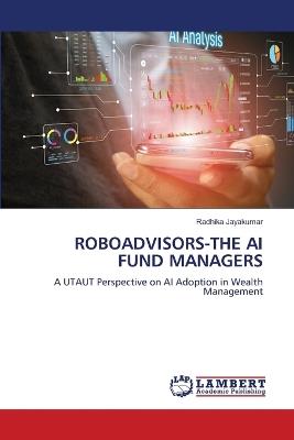 Roboadvisors-The AI Fund Managers - Radhika Jayakumar - cover