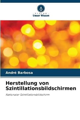 Herstellung von Szintillationsbildschirmen - André Barbosa - cover