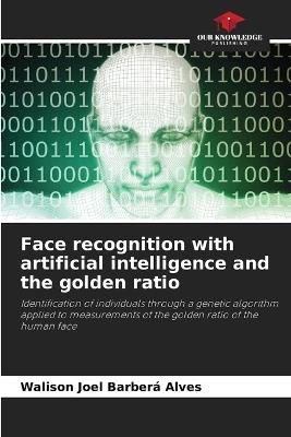 Face recognition with artificial intelligence and the golden ratio - Walison Joel Barberá Alves - cover