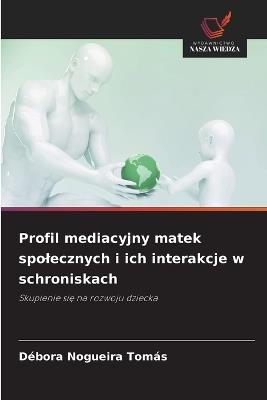 Profil mediacyjny matek spolecznych i ich interakcje w schroniskach - Débora Nogueira Tomás - cover