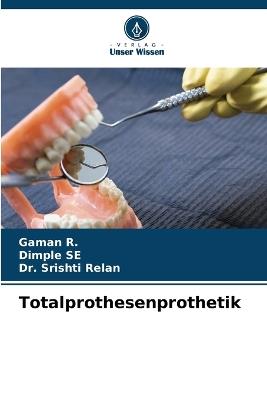 Totalprothesenprothetik - Gaman R,Dimple Se,Srishti Relan - cover